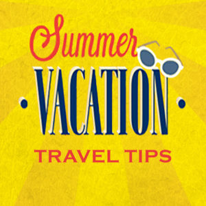 Travel Tips for Summer