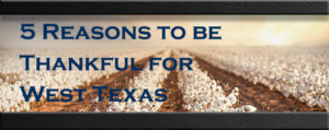 5 Reasons to be Thankful for West Texas