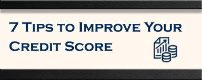 7 Tips to Improve Your Credit Score