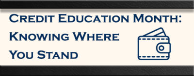 Credit Education Month – Knowing Where You Stand