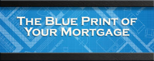 Blue Print of a Mortgage