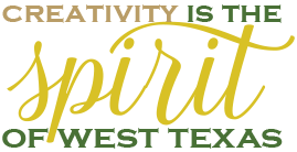 Creativity is the Spirit of West Texas