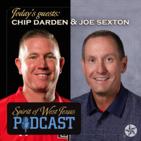 Headshots of Chip Darden and Joe Sexton with text for the Spirit of West Texas Podcast they participated in.