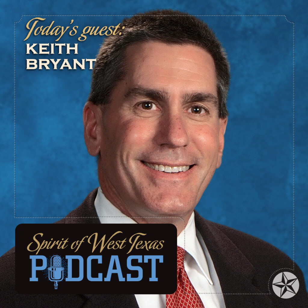 A headshot of Keith Bryant with text for the Spirit of West Texas Podcast he participated in.