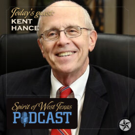 A headshot of Kent Hance with text for the Spirit of West Texas Podcast he participated in.